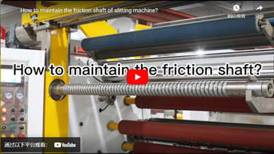 How to Maintain the Friction Shaft of Slitting Machine?